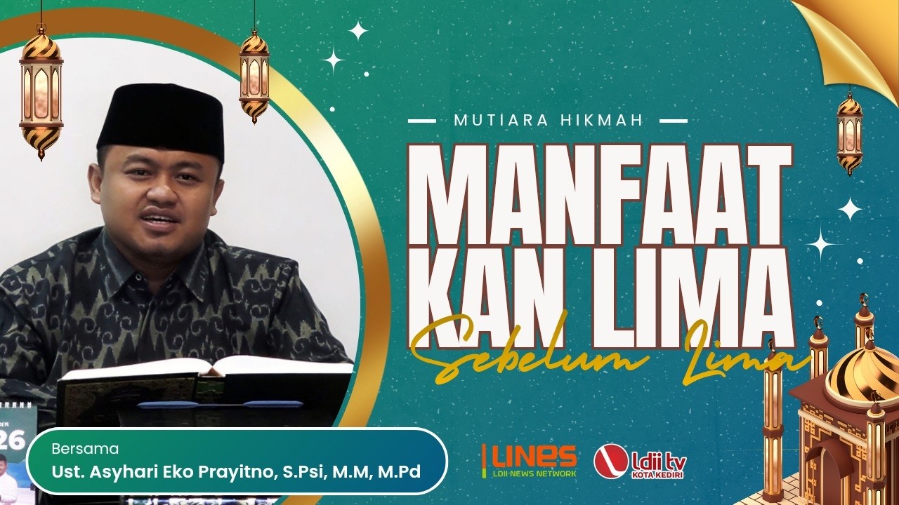 🔴 MUTIARA HIKMAH LDII: Manfaatkan Lima Sebelum Lima - Ust. Asyhari Eko Prayitno, S.Pd, M.M, M.Pd