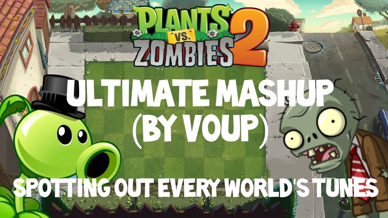 Plants Vs Zombies 2: Ultimate Mashup (By Voup) | Spotting Out Every World's Tunes