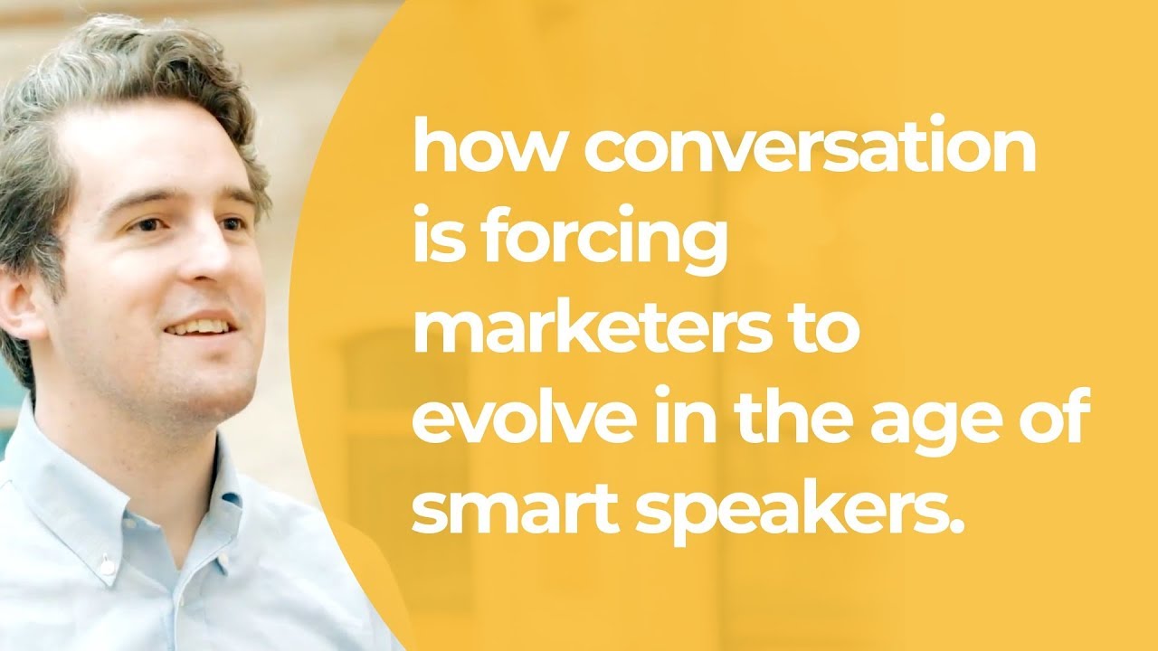 How Conversation Is Forcing Marketers to Evolve in the Age of Smart Speakers
