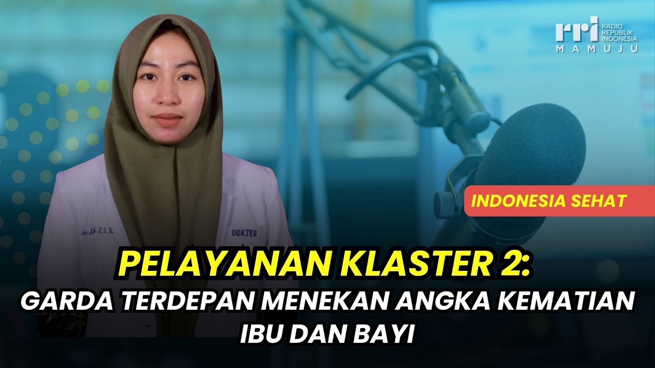 Garda Terdepan Menekan Angka Kematian Ibu dan Bayi | Indonesia Sehat