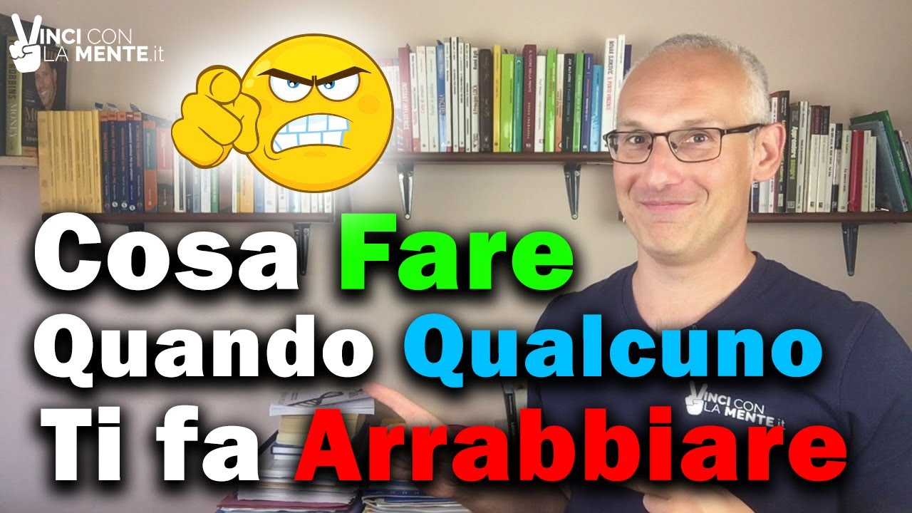 Cosa fare quando qualcuno ti fa arrabbiare!