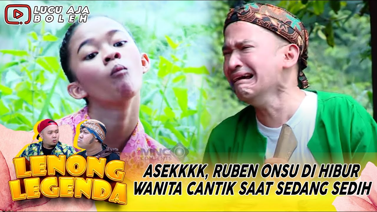ASEKKKK, RUBEN ONSU DI HIBUR WANITA CANTIK SAAT SEDANG SEDIH - LENONG LEGENDA