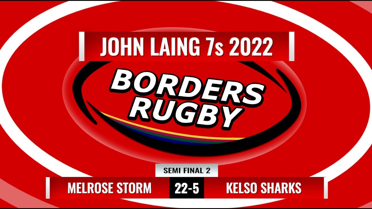 JOHN LAING 7s 2022 - SEMI FINAL 2 - TRIES - MELROSE STORM 22-5 KELSO SHARKS