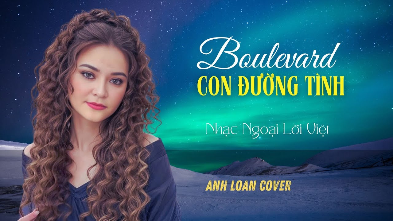 Con Đường Tình [ Boulevard ] Nhạc Ngoại Lời Việt || Anh Loan Cover