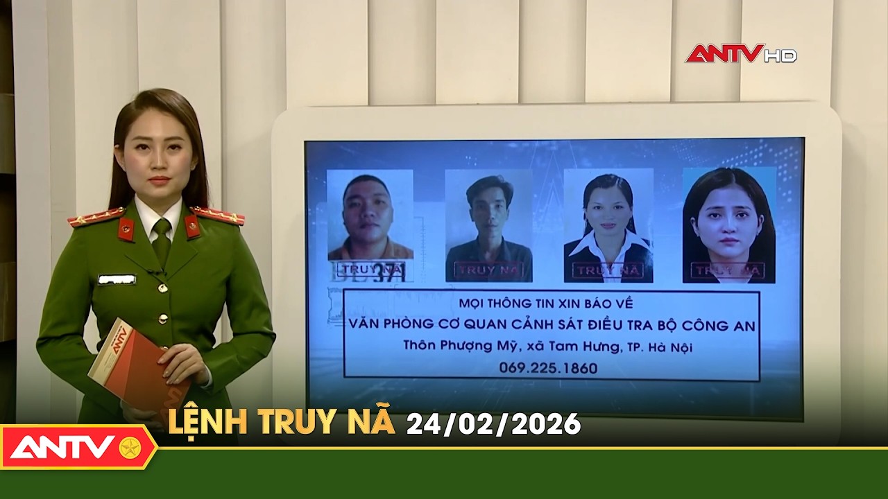 Lệnh truy n&atilde; 24/2 | Tin khẩn cấp | ANTV