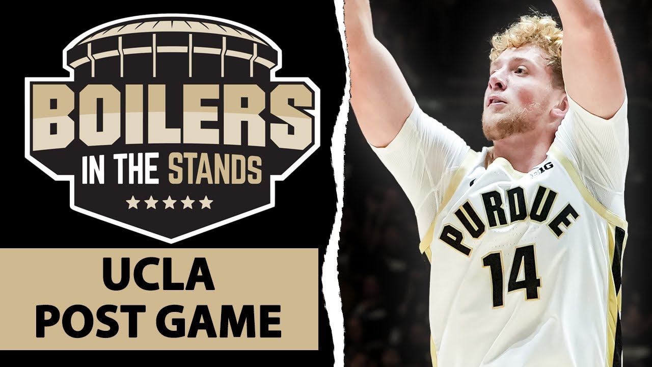 Purdue Boilermakers vs UCLA Bruins POST GAME | Boilers In The Stands