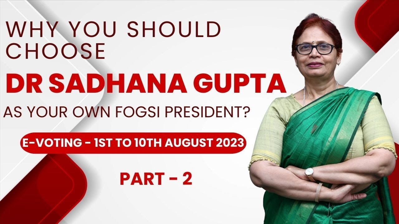 Why You Should Choose Dr Sadhana Gupta as Your Own FOGSI President?