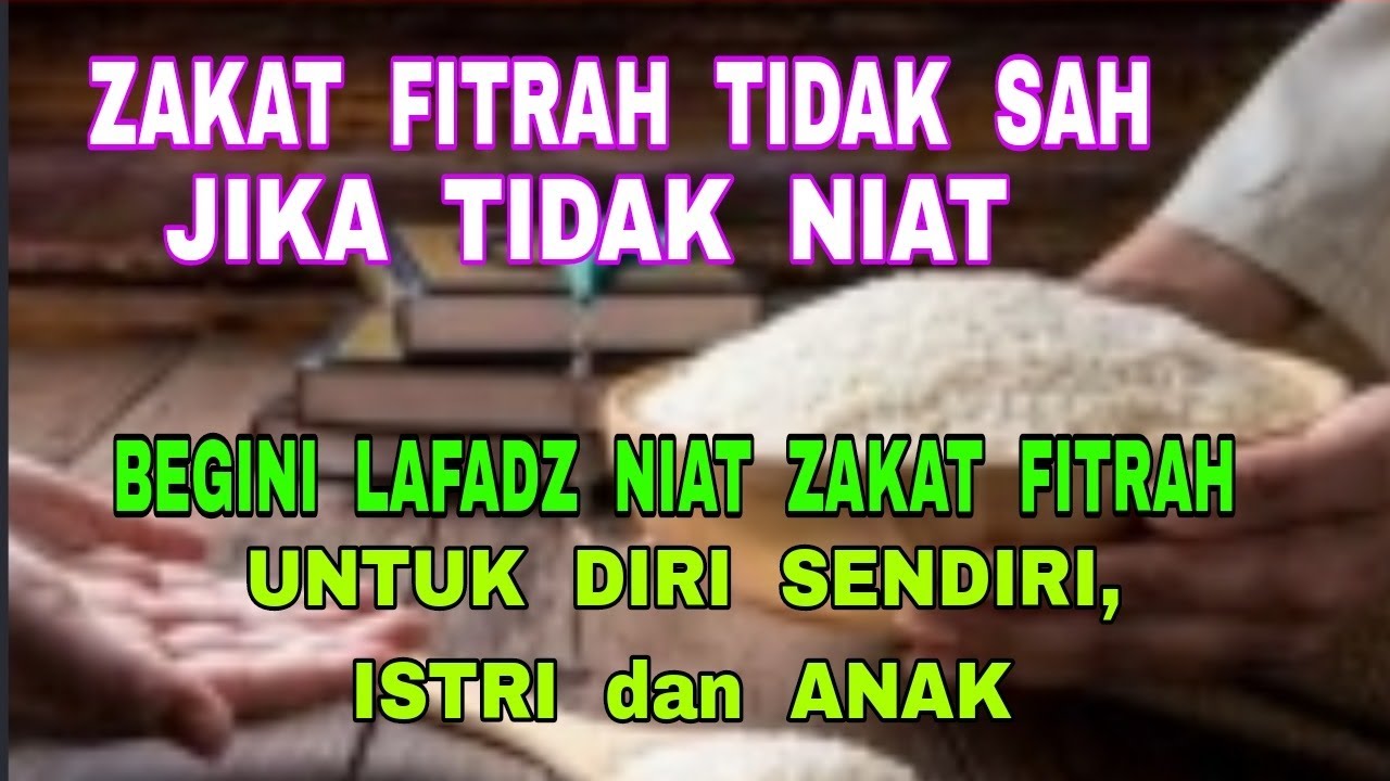 Niat Zakat Fitrah Untuk Diri Sendiri, Istri, Anak dan Semuanya Secara Rinci
