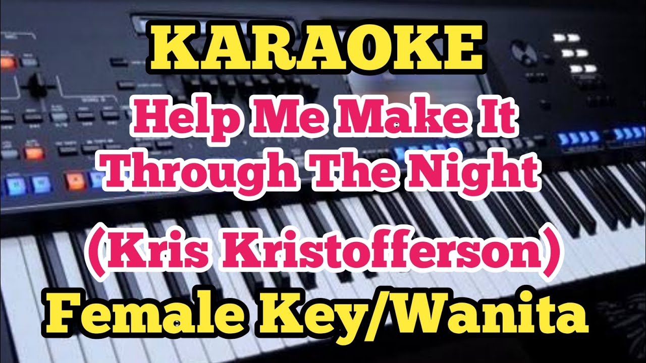 Karaoke HELP ME MAKE IT THROUGH THE NIGHTFemale Key/Nada Wanita - Kris Kristofferson