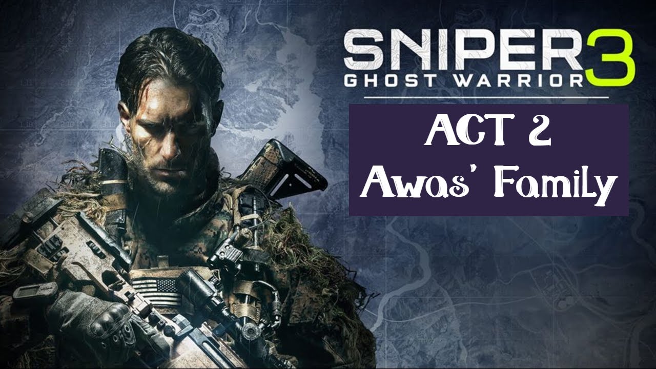 Sniper Ghost Warrior 3 - ACT 2 - Awas' Family