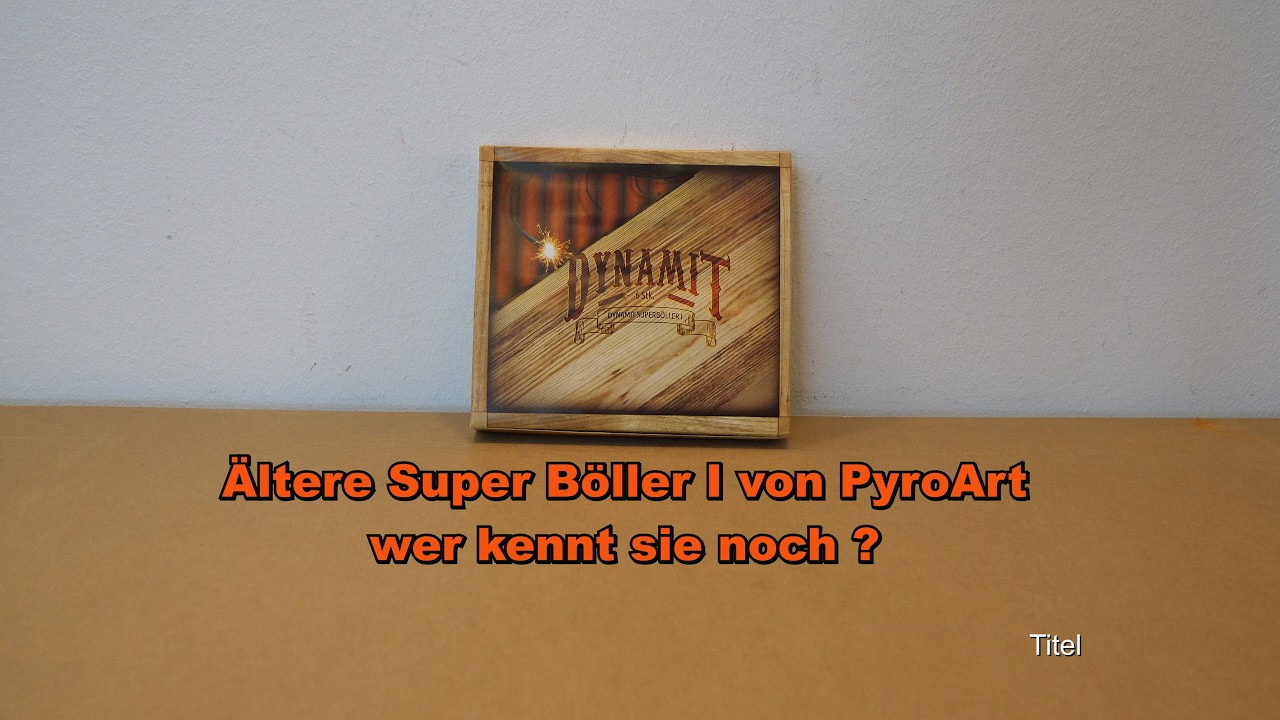 PyroArt Dynamit Super Böller I - wer kennt sie noch ?