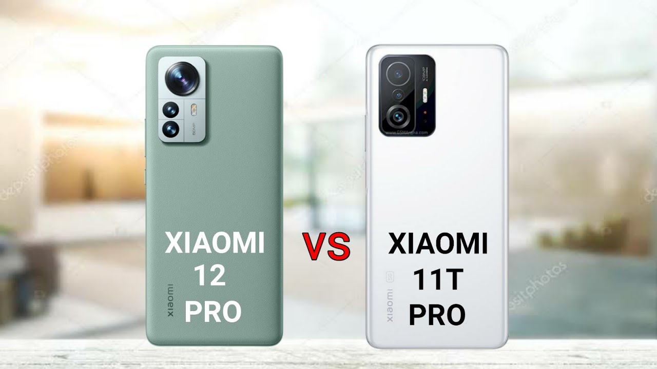Xiaomi 12 Pro vs Xiaomi 11T Pro