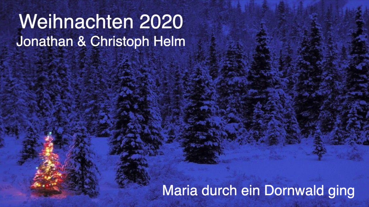 Maria durch ein Dornwald ging (Weihnachten 2020: Jonathan und Christoph Helm)