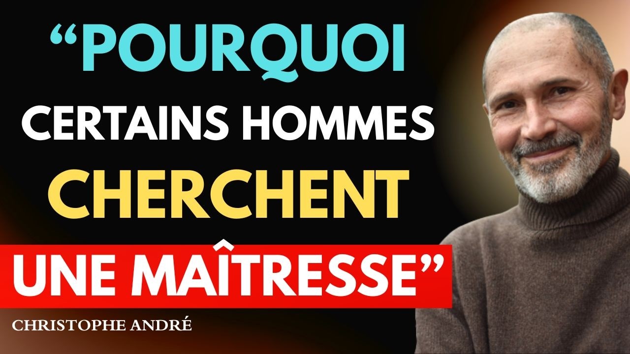 Pourquoi un homme marié choisit-il d’être infidèle et de tromper? | Christophe André