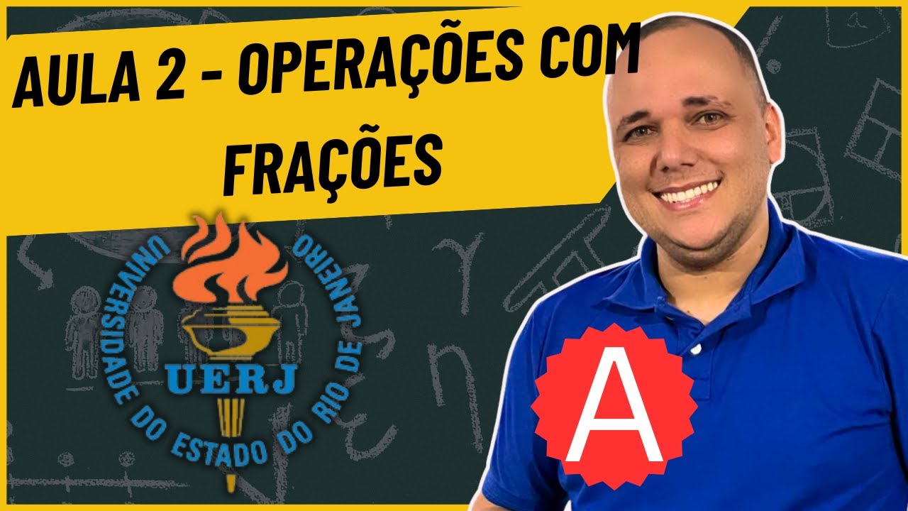 Vestibular UERJ 2027 Matemática - Aula 2 - Operações com Frações