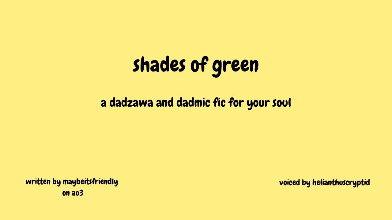 shades of green | a dadzawa and dadmic fic for your soul