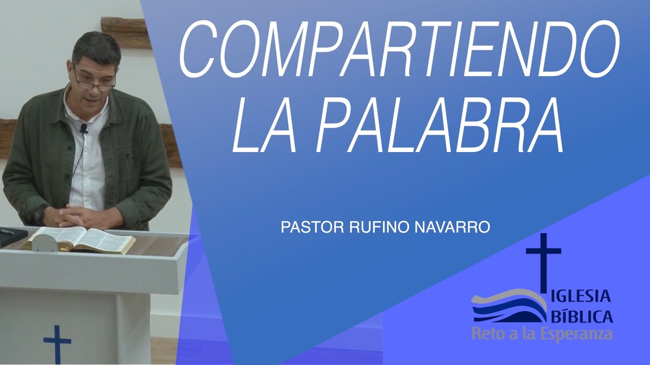 COMPARTIENDO LA PALABRA (Pastor Rufino Navarro)