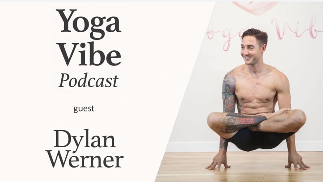Yoga Vibe Podcast Ep 1 | Dylan Werner: Quest for growth, meaning and acceptance
