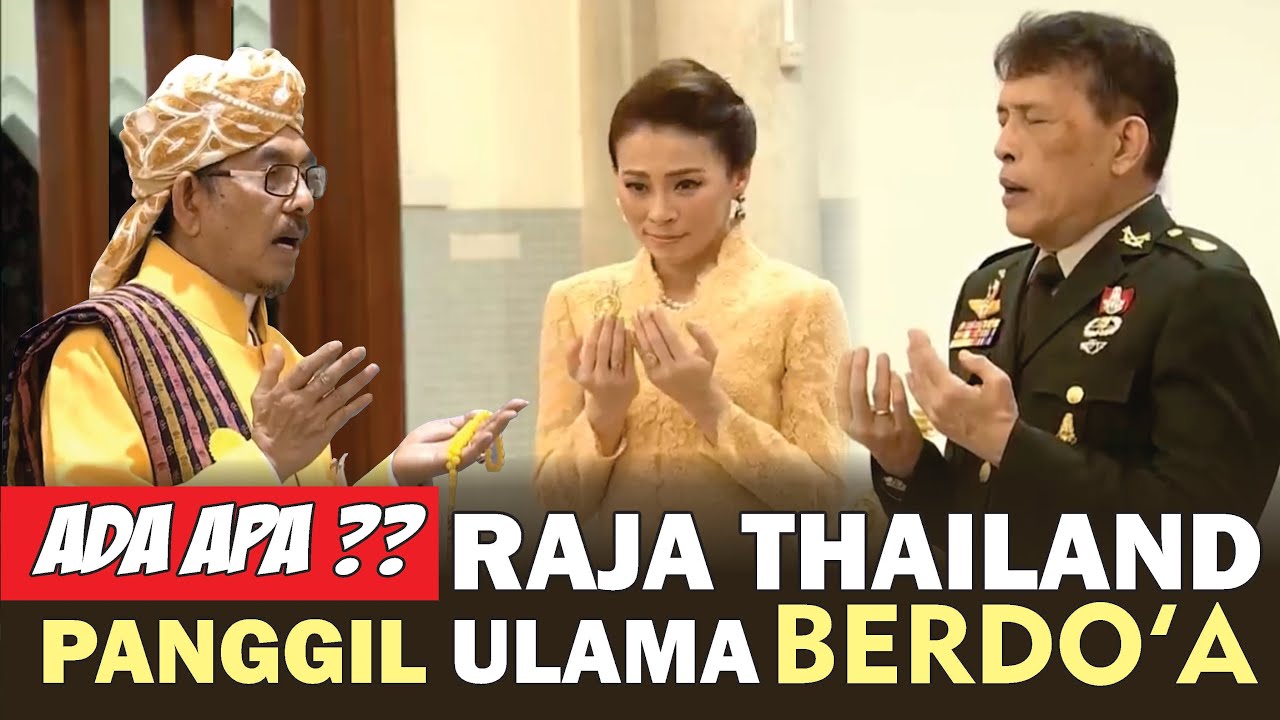 Raja Thailand Panggil ULAMA bacakan Do'a untuk kesehatan & keselamatan Raja serta Do'a tolak Bala