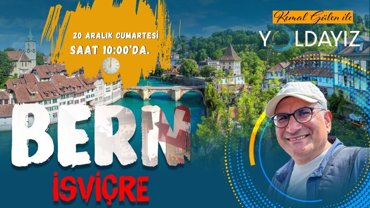 &lsquo;&rsquo;KEMAL G&Uuml;LEN ile YOLDAYIZ&lsquo;&rsquo; - İSVİ&Ccedil;RE | BERN