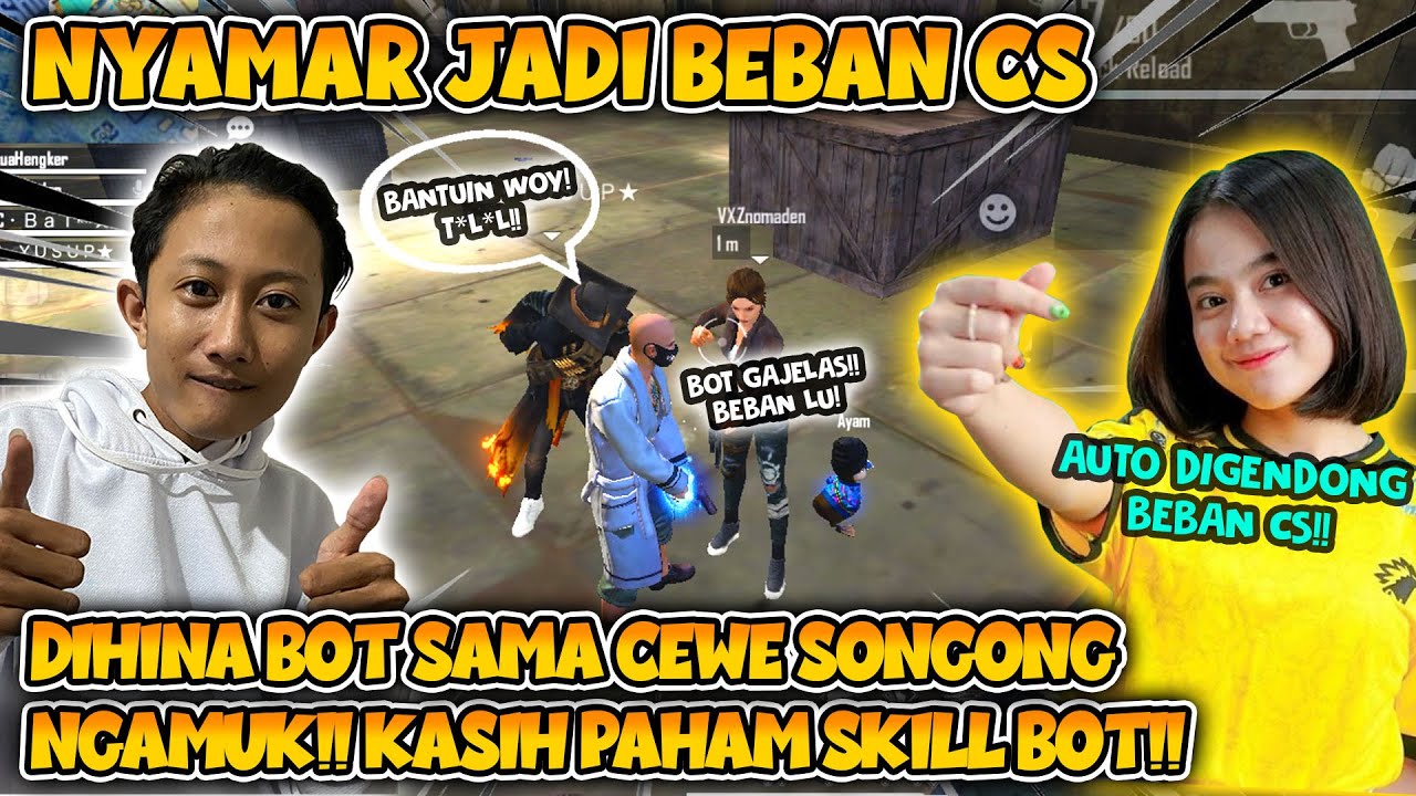 NYAMAR JADI BEBAN CS DIHINA & DIKICK CEWE SONGONG NGAMUK KASIH PAHAM SKILL BOT AUTO KAGET