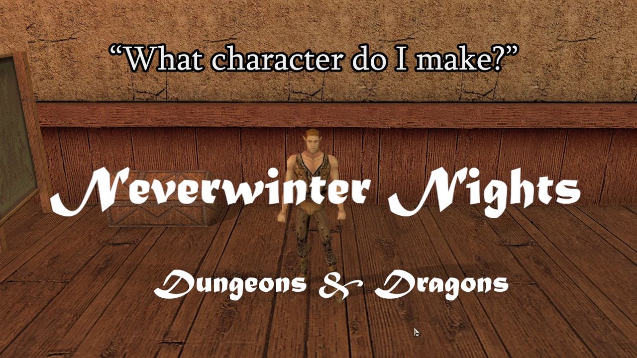 Deciding What Character To Make in Dungeons and Dragons/Neverwinter Nights