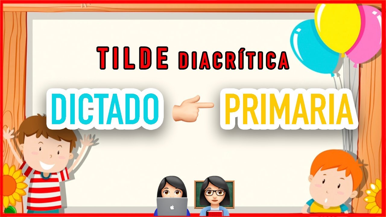 LA TILDE DIACRITICA 🤔​ TILDE DIACRITICA DICTADO ​​✅​​ DICTADO PARA NI&Ntilde;OS ​🔥​🔥​  TILDES Y ACENTOS◀◀