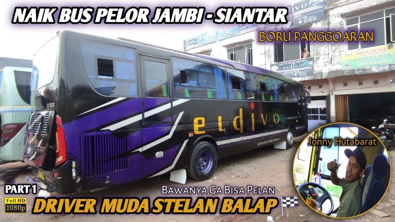 Naik Bus Pelor Jambi - Siantar. ELDIVO. Driver Muda Stelan Balap. Bawa Nya Ga Bisa Pelan🚀#1