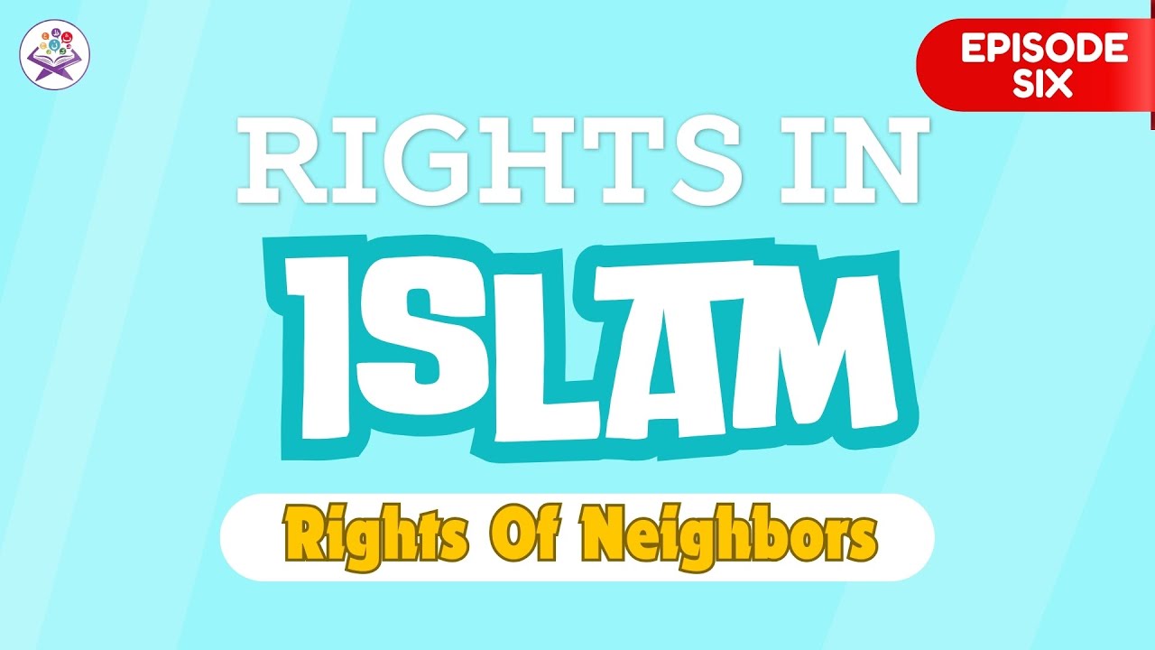 How Islam Teaches Us to Care for Neighbors | Teaching Rights in Islam to Kids | Zill Noorain Kids