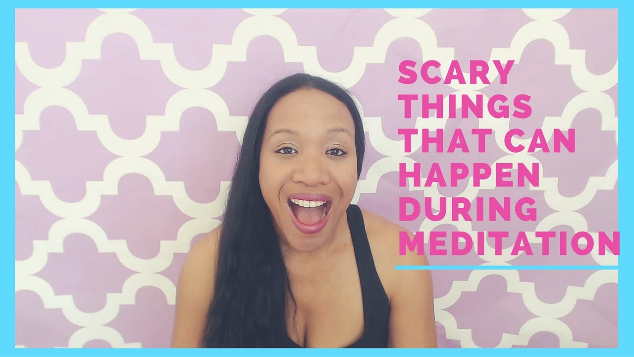 Scary Things that Can Happen During Deep Meditation