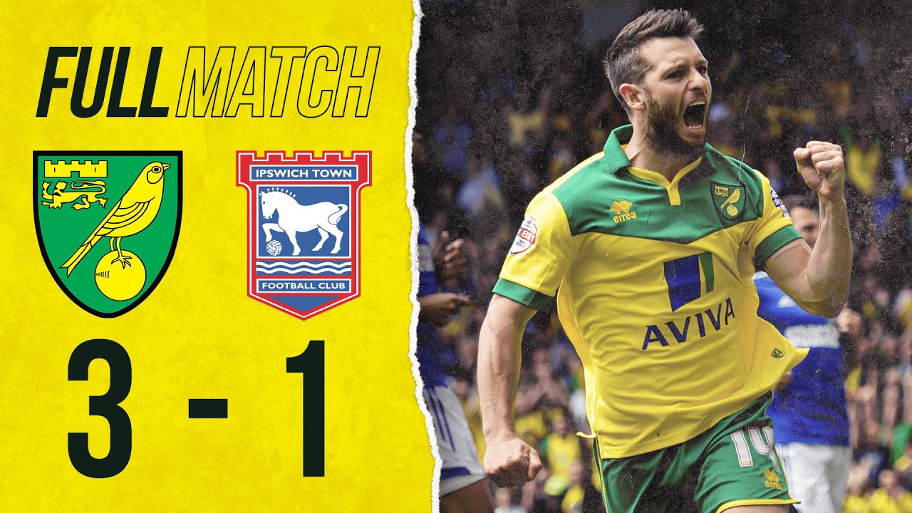 FULL REPLAY | Norwich City 3-1 Ipswich Town | Canaries Victorious in Play-Off Semi! | 2015