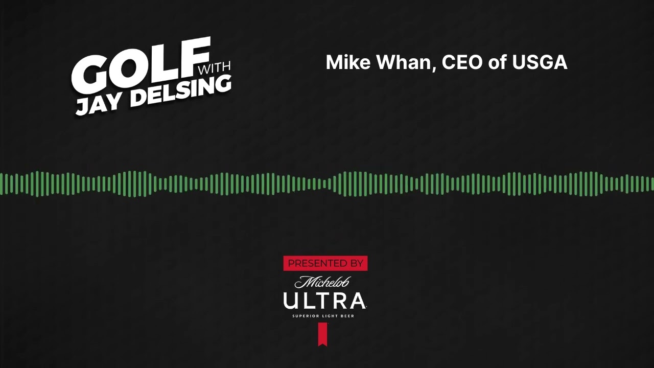 Mike Whan, CEO of the USGA - Golf with Jay Delsing
