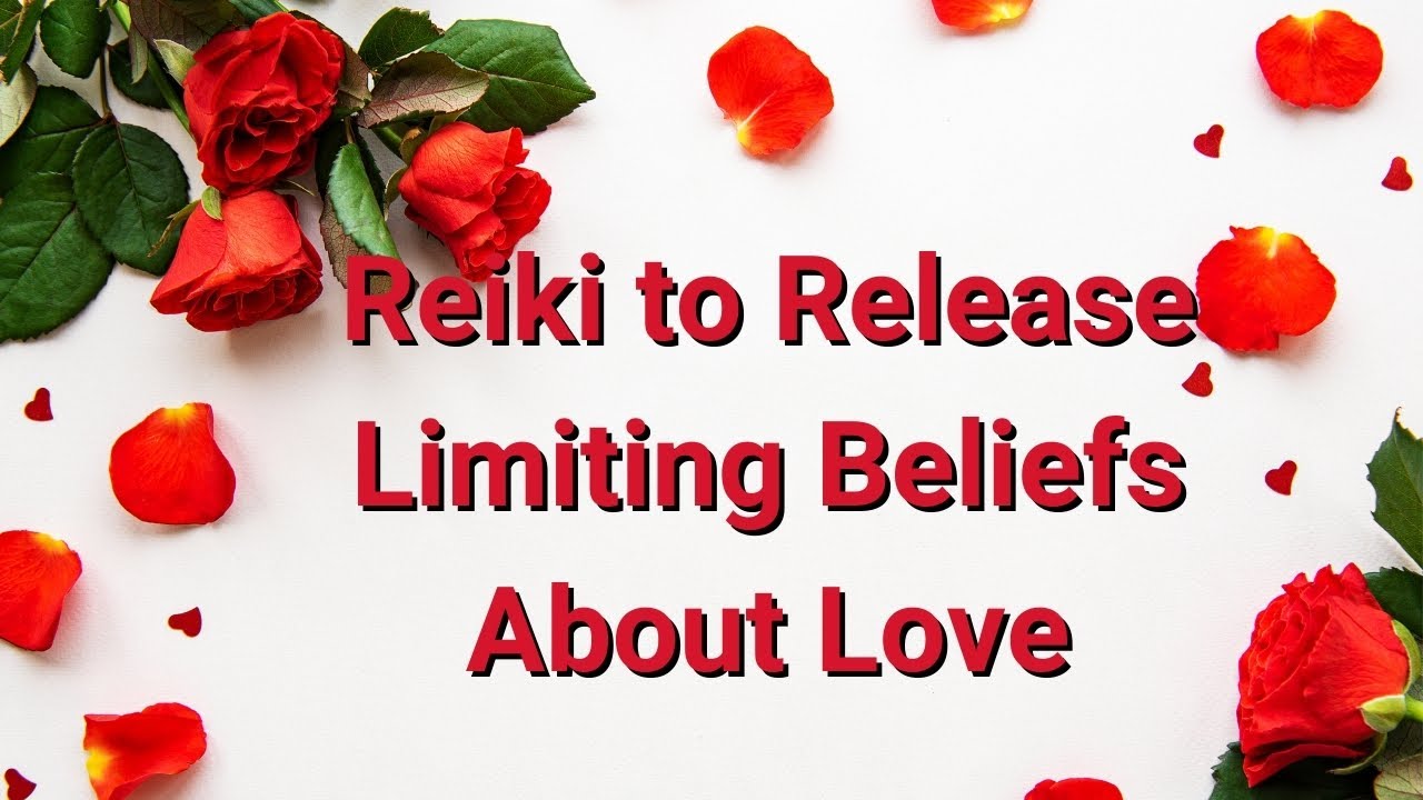 Reiki to Release Limiting Beliefs About Love 💮