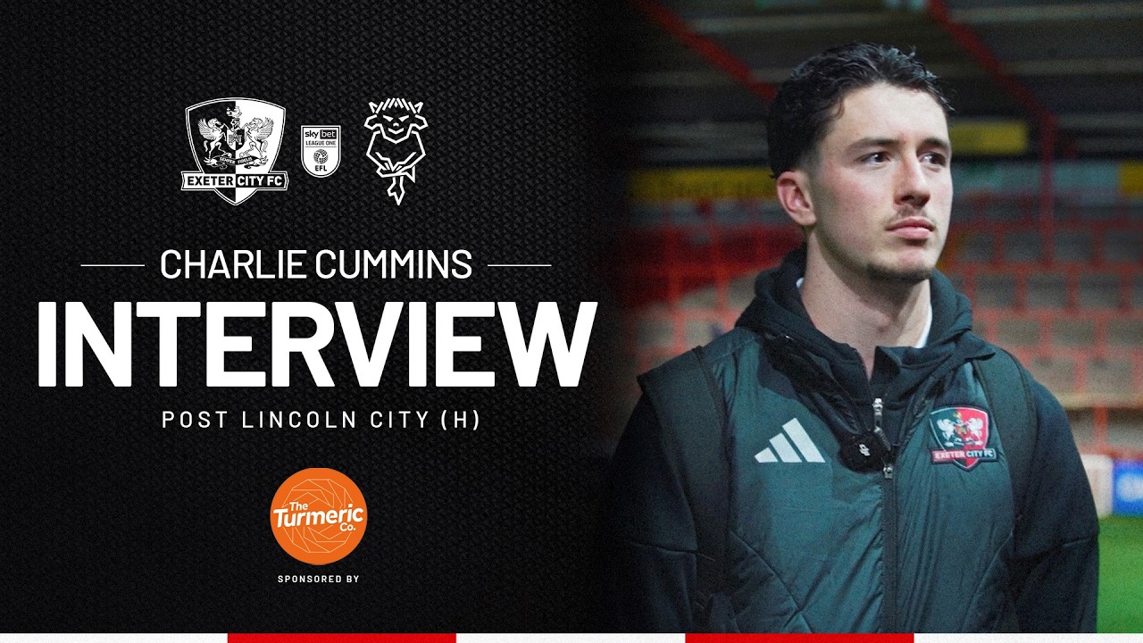 💬 Charlie Cummins post Lincoln City (H) | Exeter City Football Club