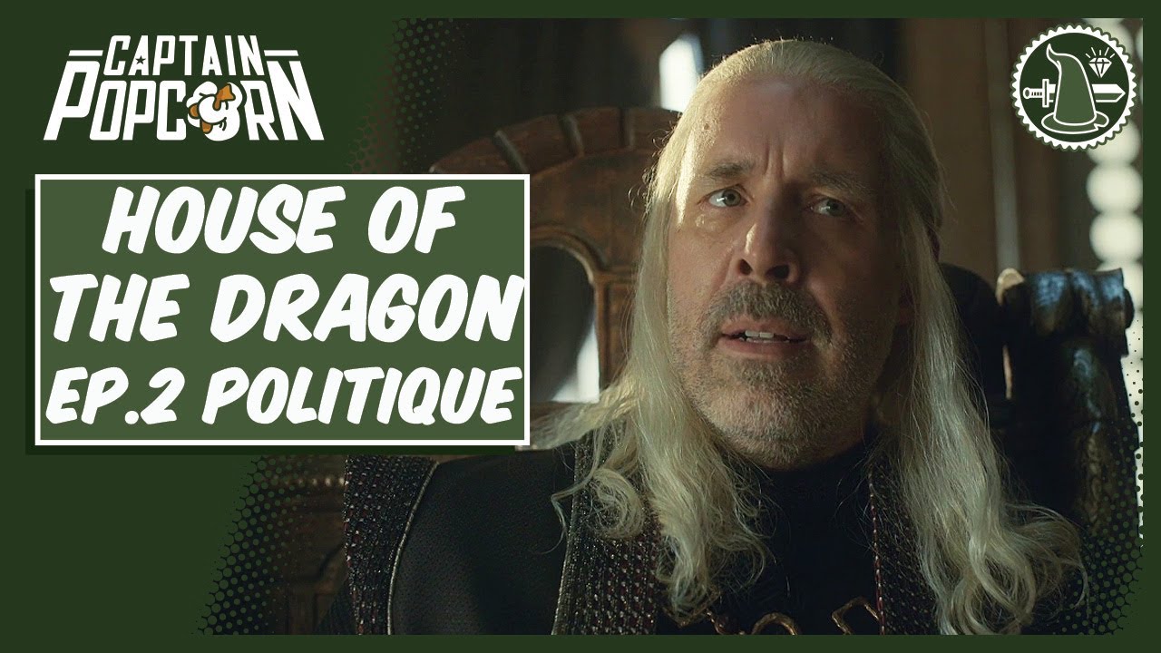 HOUSE of the DRAGON Episode 2 : Avis et Analyse de la série Game of Thrones