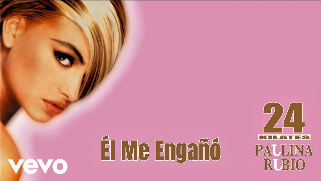 Paulina Rubio - &Eacute;l Me Enga&ntilde;&oacute; (Letra / Lyrics)