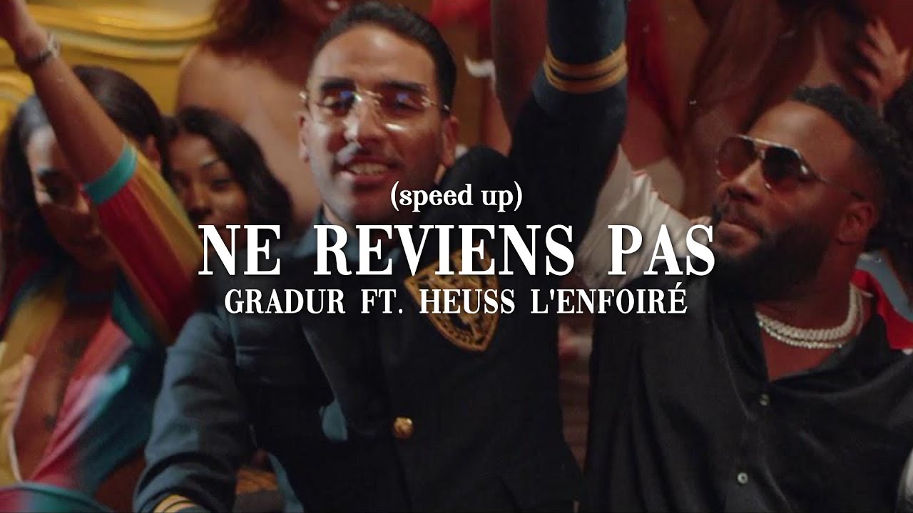 Ne reviens pas - Gradur ft. Heuss L'Enfoiré (speed up)