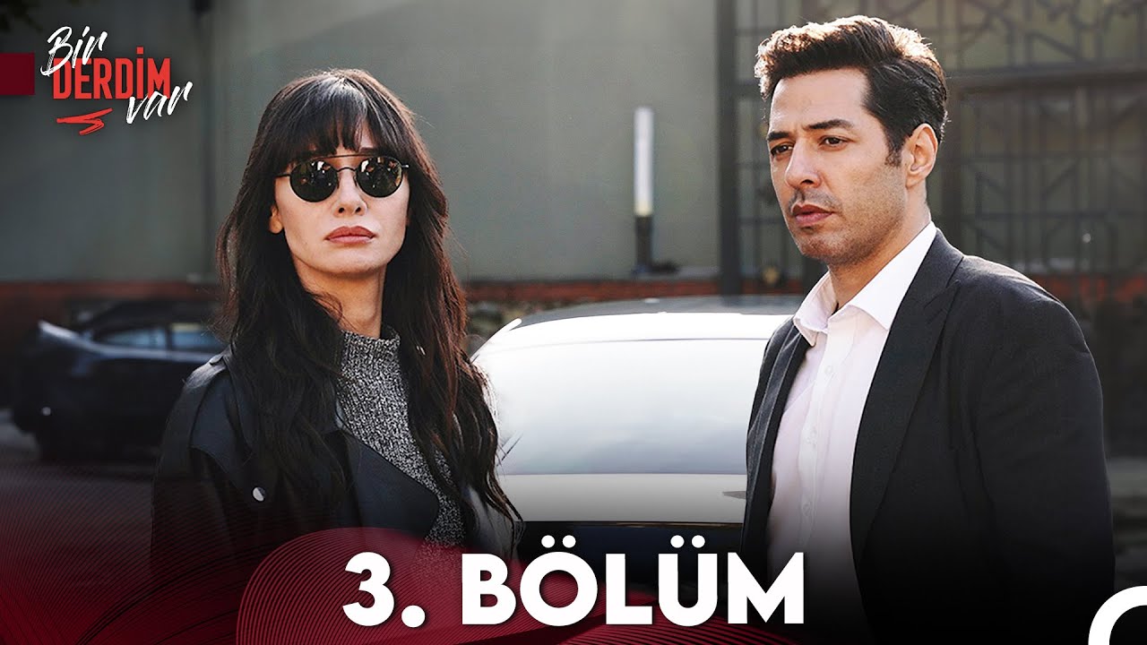 Bir Derdim Var 3. B&ouml;l&uuml;m