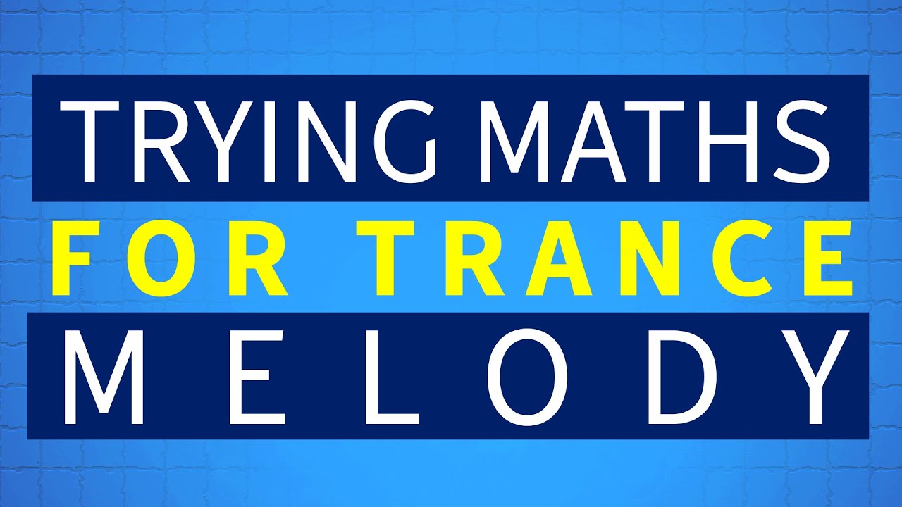 Using Maths to create a trance melody | Trance Production