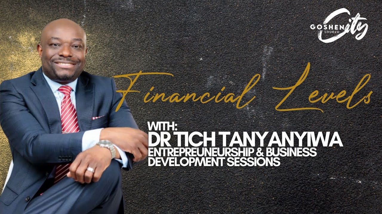 Business Sessions | Financial Levels By Dr Tich Tanyanyiwa
