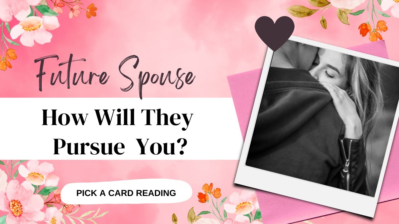 Future Spouse💖 How your Future Spouse Will Pursue You? Their Feelings and Actions 💖💖PICK A CARD!