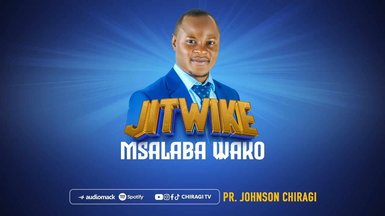 JITWIKE MSALABA WAKO - Pr. Johnson Chiragi (OFFICIAL SONG)