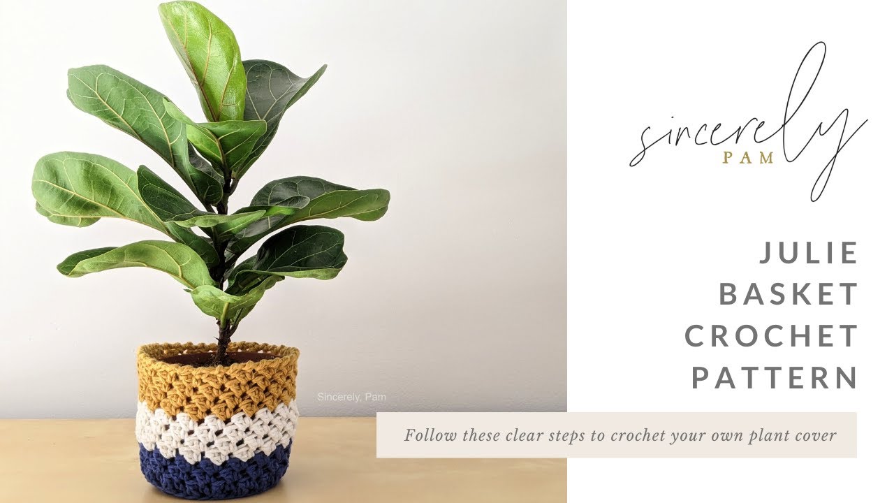 Julie Basket Crochet Pattern - Beginner Friendly