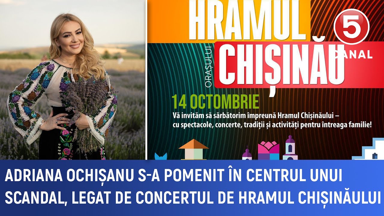 Adriana Ochișanu s-a pomenit în centrul unui scandal, legat de concertul de Hramul Chișinăului.