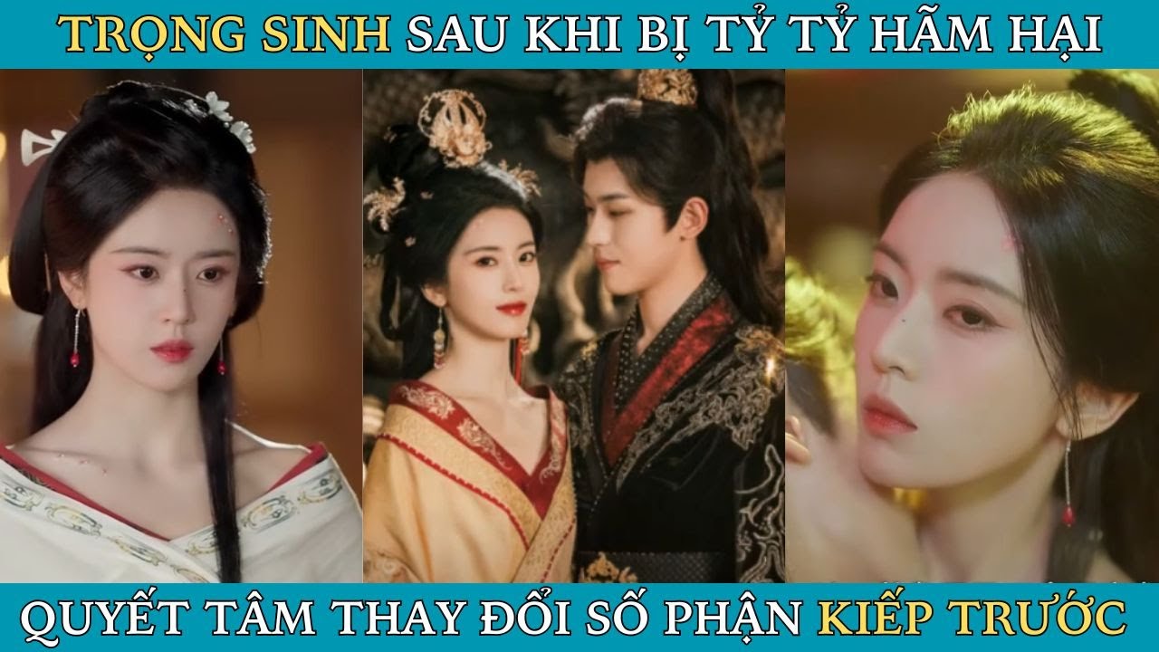 Trọng sinh sau khi bị tỷ tỷ hãm hại, quyết tâm thay đổi số phận kiếp trước