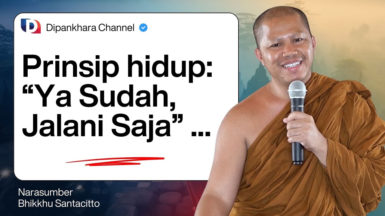 "Ya Sudah Jalani Saja" || Bhante Santacitto 