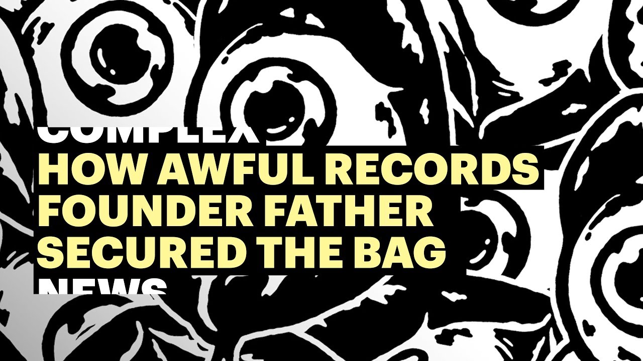 Father's All Grown Up: How Awful Records' Founder Secured the Bag