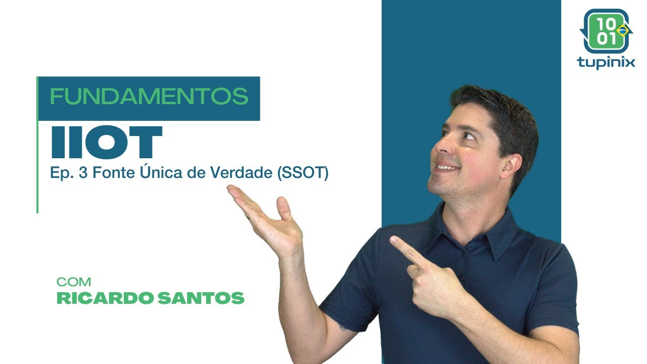 Fundamentos IIoT - Ep.3 Fonte &Uacute;nica de Verdade (SSOT)