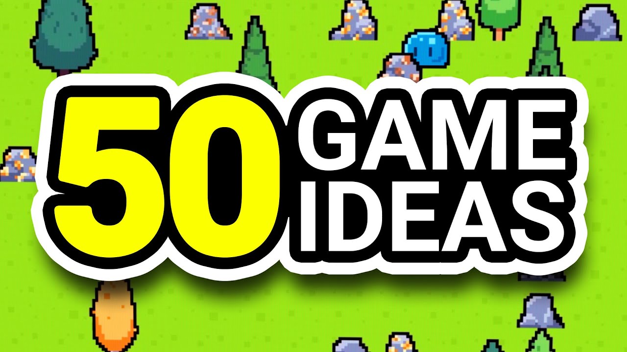 50 Game Ideas I Would Make (If I Had The Time)