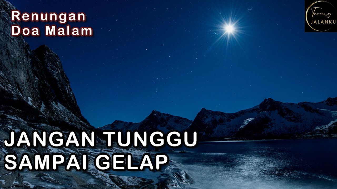 JANGAN TUNGGU SAMPAI GELAP - Kornelius Nugroho, Renungan Harian Suara Injil Kebenaran 260207